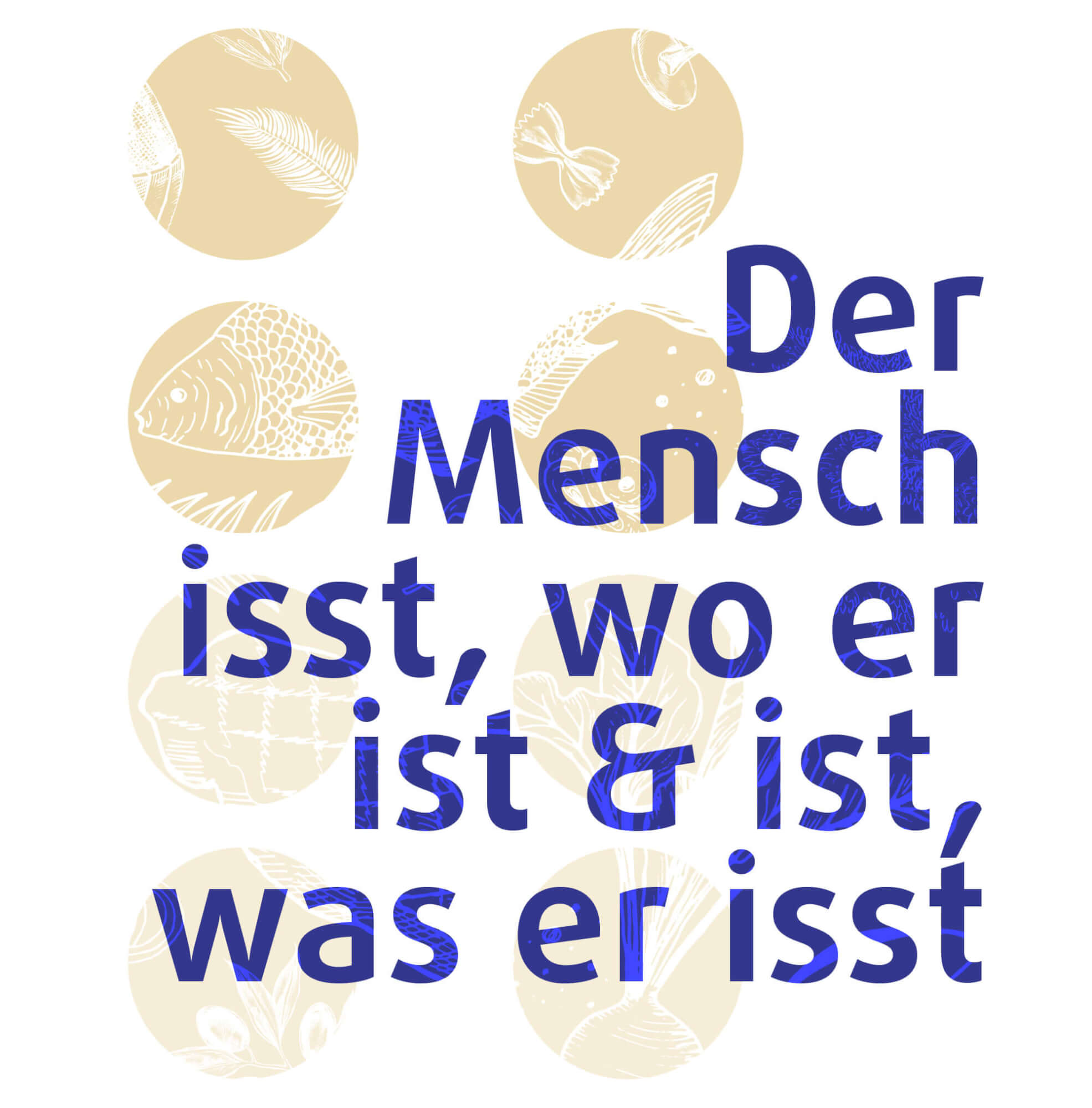 Der Mensch isst, wo er ist und ist, was er isst.